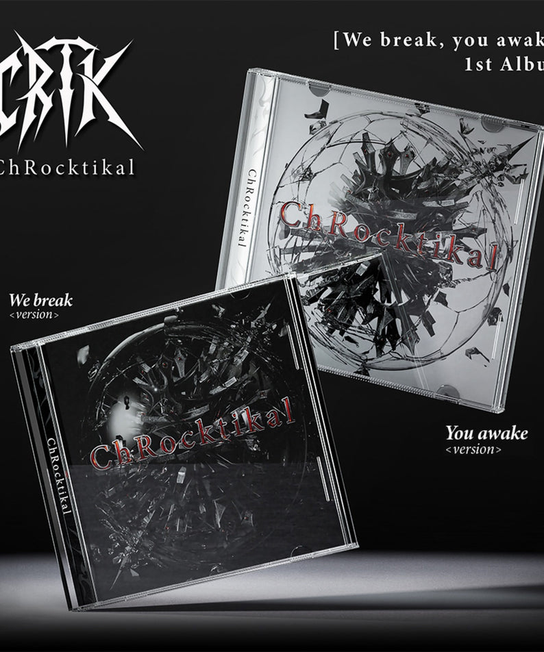 CHROCKTIKAL - 1st Album [We break, you awake] (We break ver./You awake ver.) - Album Kpop, visuel CD sur fond noir
