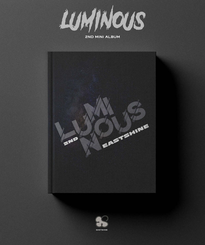 EASTSHINE - 2nd Album [LUMINOUS] - Album Kpop : pochette noire “LUMINOUS” sur fond gris, style minimal.