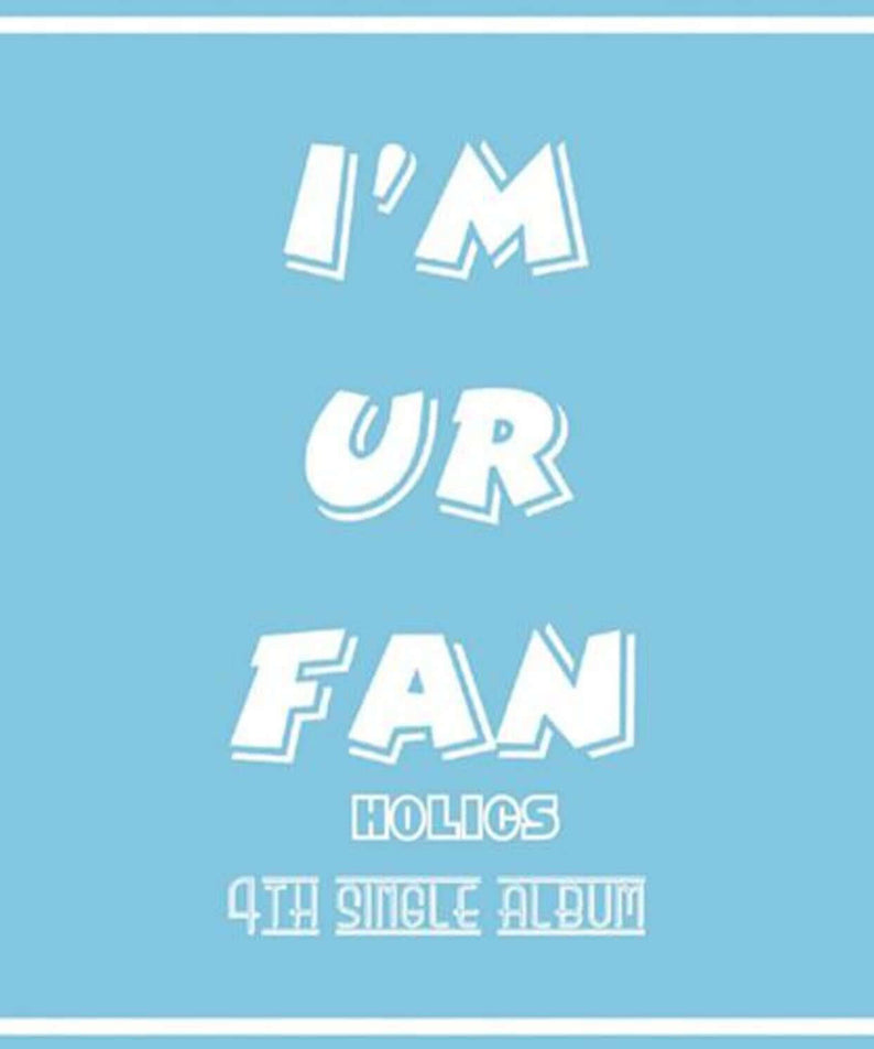 HOLICS - 4th Album [I’M UR FAN] - Album Kpop, pochette bleue « I’M UR FAN », visuel de groupe HOLICS