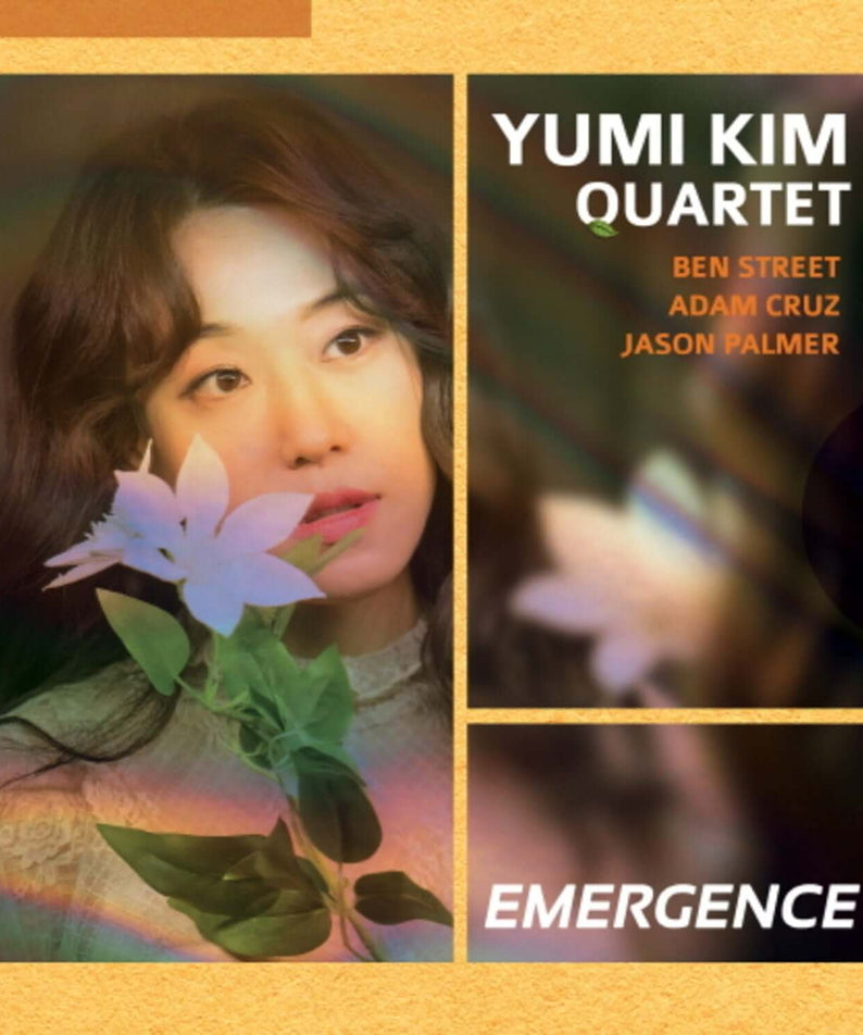 KIM YUMI QUARTET - EMERGENCE - Album Kpop : pochette avec Yumi Kim en gros plan et fleurs, fond jaune chaleureux.
