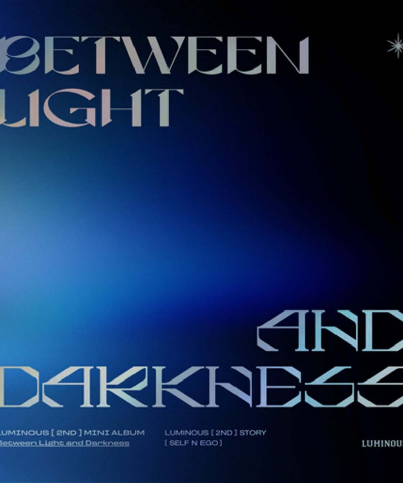 LUMINOUS - 2nd Album [Self n Ego] - Album Kpop : pochette entre BETW EEN LIGHT et AND DARKNESS, style néon bleu.